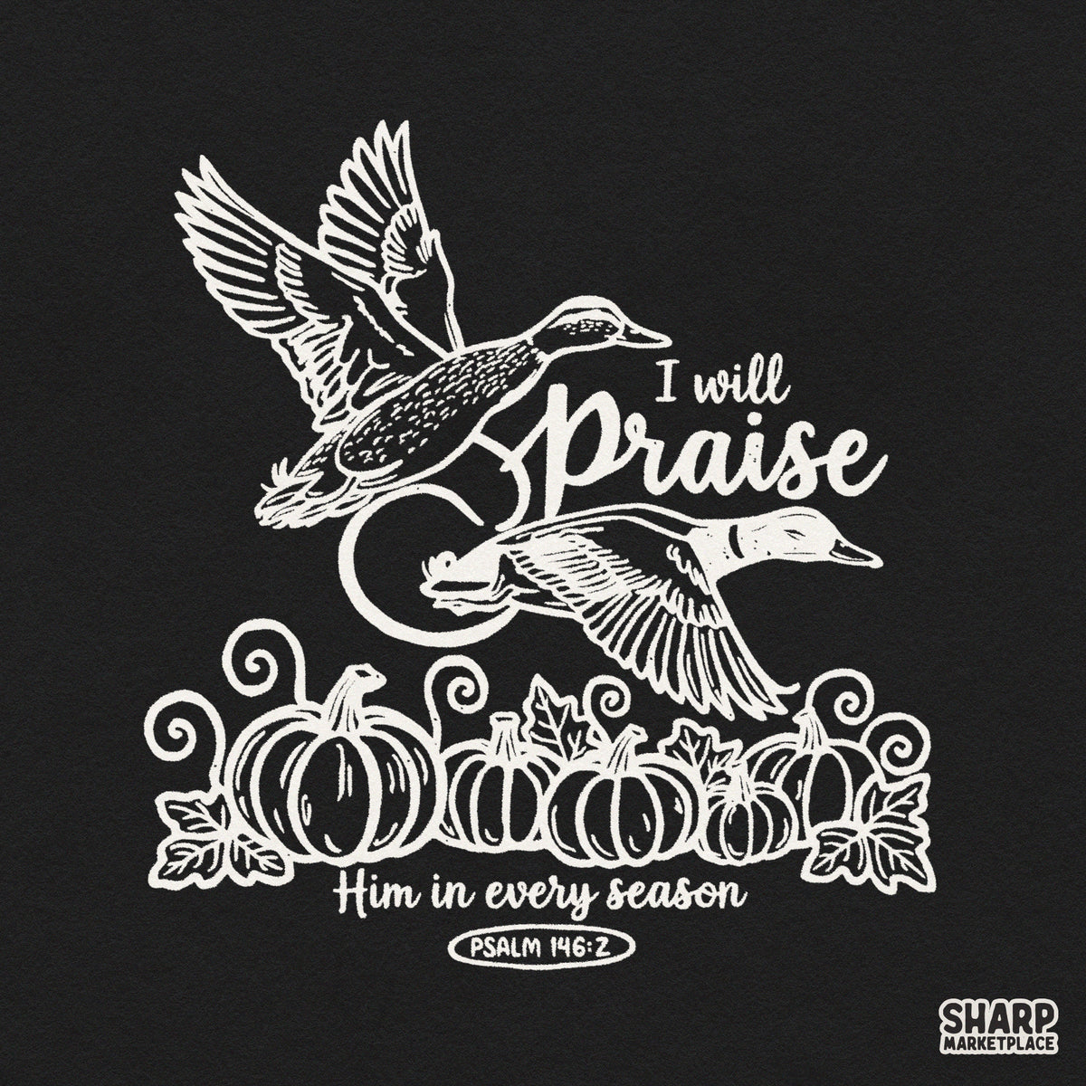 Christian Fall Praise Psalm 146:2 PNG graphic featuring autumn harvest ducks and pumpkins for Thanksgiving shirts