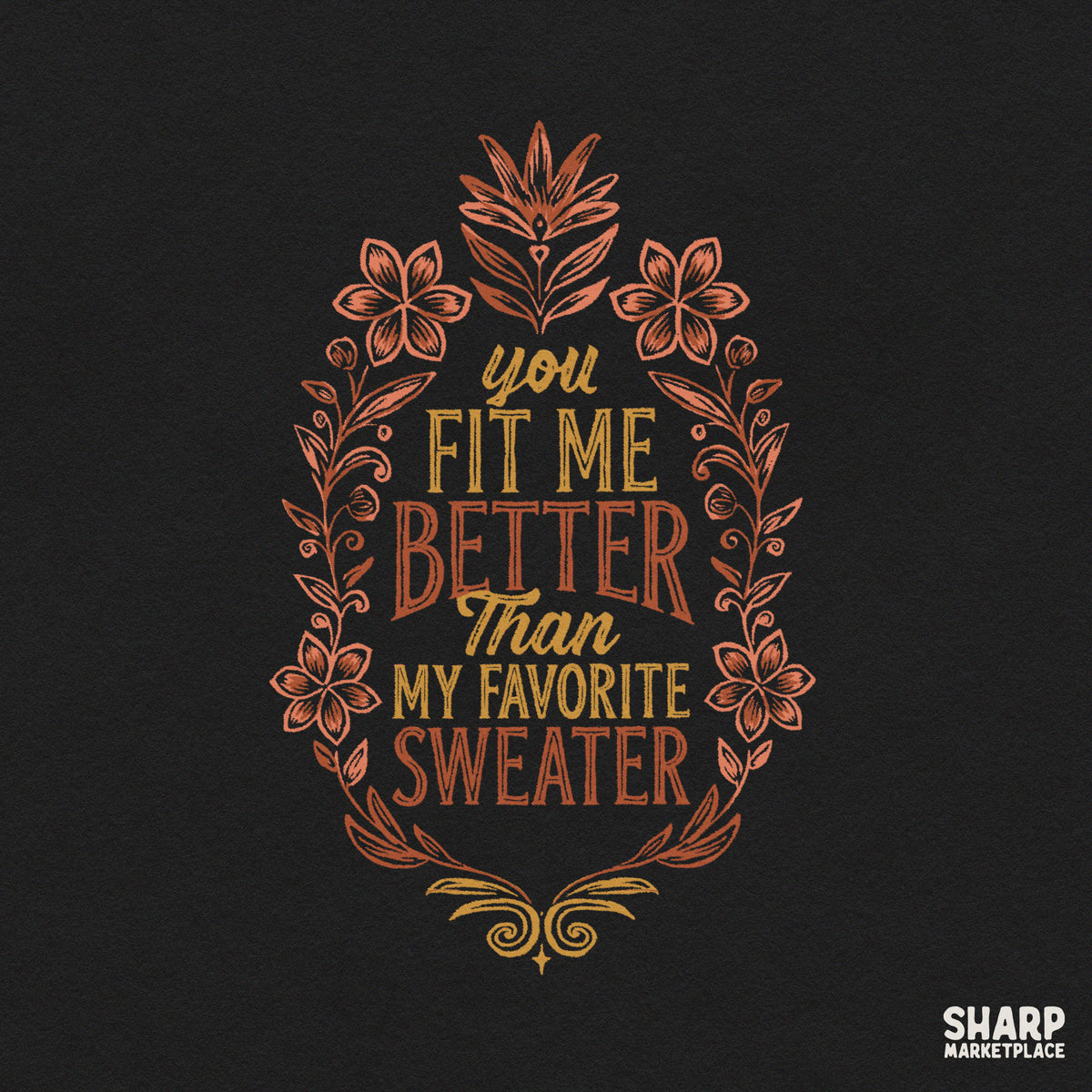 Cozy fall romantic quote typography PNG design featuring You Fit Me Better Than My Favorite Sweater text for t-shirts