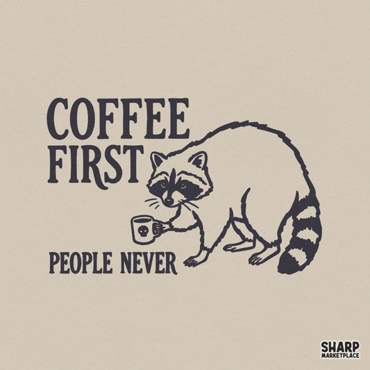 Sarcastic raccoon illustration holding a coffee mug with a skull icon, featuring the text Coffee First People Never in a monochromatic ink style.