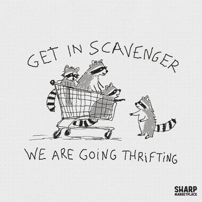 Hand-drawn monochromatic illustration of four raccoons, three in a shopping cart and one standing, with the text Get In Scavenger We Are Going Thrifting.