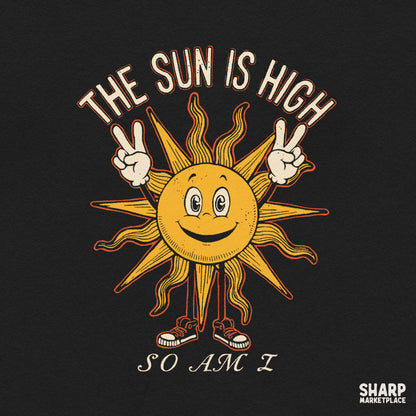 Vintage peace sign sun graphic with quote reading The Sun Is High So Am I for 420 stoner art shirt sublimation