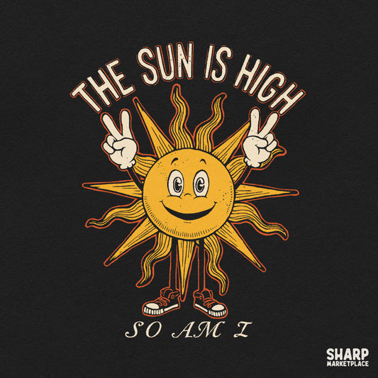 Vintage peace sign sun graphic with quote reading The Sun Is High So Am I for 420 stoner art shirt sublimation