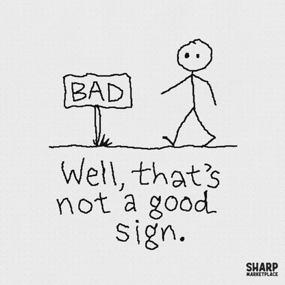 Minimalist black and white stick figure doodle walking past a sign labeled BAD with the text Well, that is not a good sign for DIY projects.