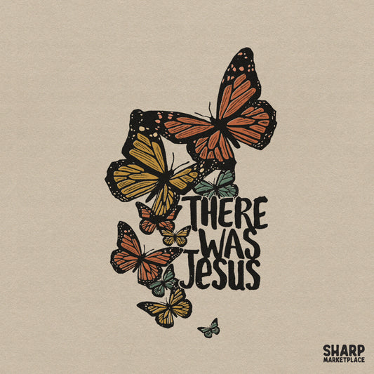 There Was Jesus Christian faith butterfly PNG design for religious t-shirts, apparel, and sublimation crafts