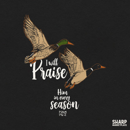 I Will Praise Him In Every Season Psalm 146:2 Christian PNG graphic featuring mallard ducks for shirt sublimation design
