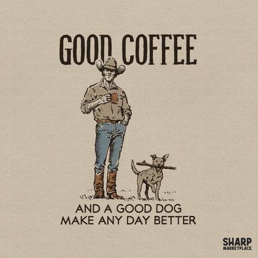 Vintage western digital design featuring a cowboy with a coffee mug and his dog holding a stick, with the text Good Coffee and a Good Dog Make Any Day Better.