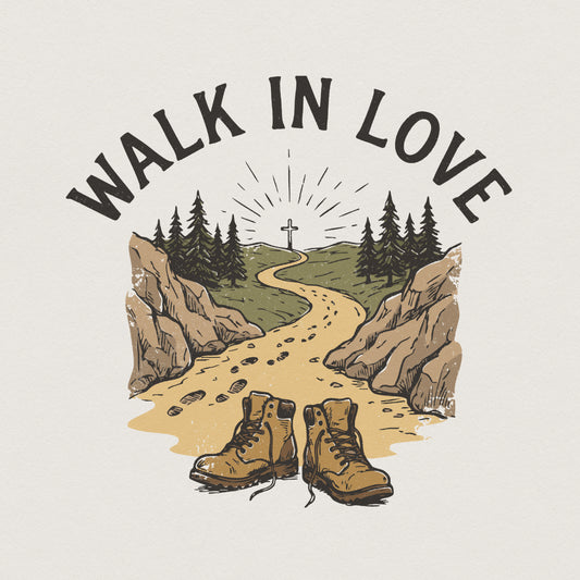 Walk in Love PNG, Christian T-Shirt Design - 300 DPI Design for T-Shirt