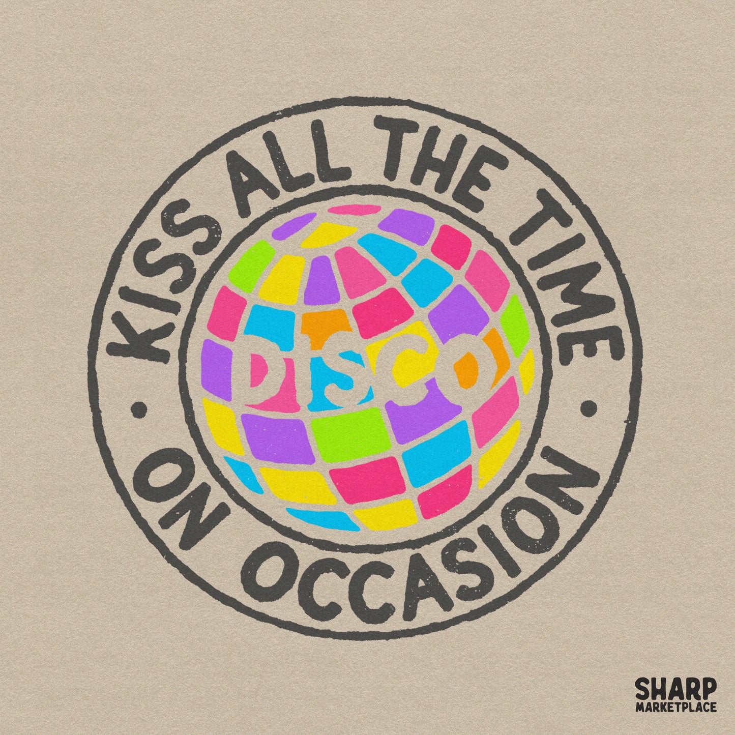 Retro badge design featuring a colorful grid disco ball and the text Kiss All The Time On Occasion in a distressed block font for sublimation.