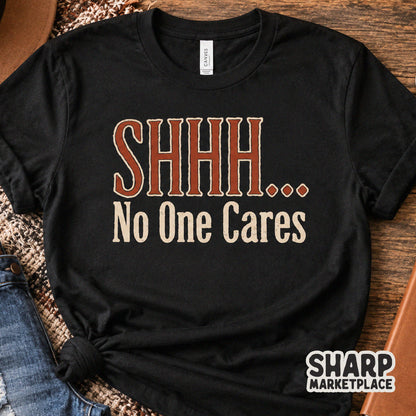 Shhh No One Cares retro typography sublimation shirt design featuring a funny sarcastic quote for Gen X apparel