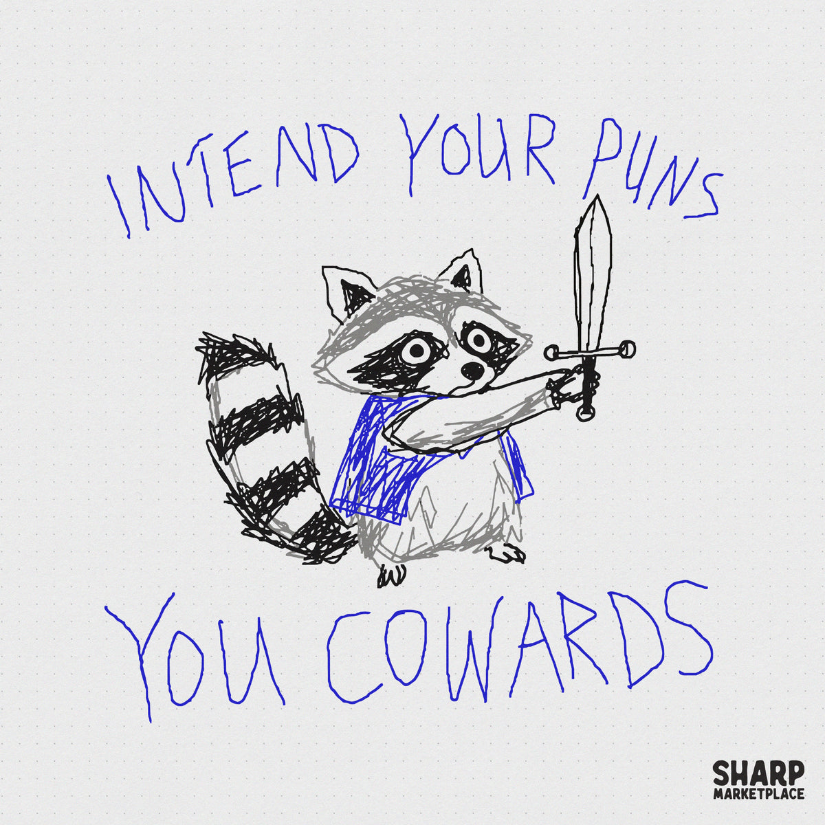 A hand-drawn doodle of a raccoon wearing a blue cape and holding a sword, with the text Intend Your Puns You Cowards in blue, isolated on white.