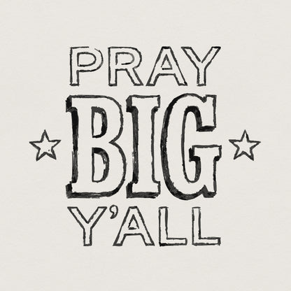 Pray Big Y'all PNG, Motivational Southern Quote - 300 DPI Design for