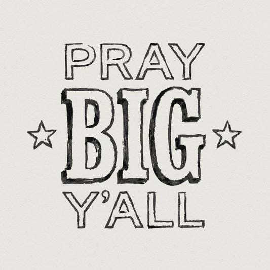 Pray Big Y'all PNG, Motivational Southern Quote - 300 DPI Design for