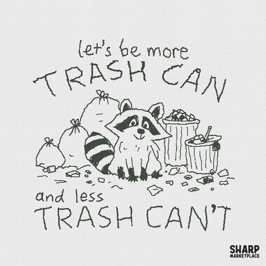 Hand-drawn raccoon sitting by trash cans with the text Let's Be More Trash Can And Less Trash Can't in a sketch-style black ink digital design.