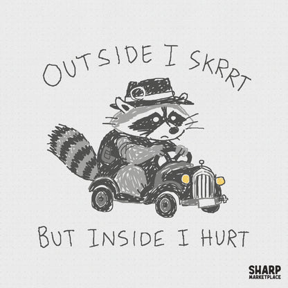 Hand-drawn doodle of a raccoon driving a vintage car with the text Outside I Skrrt But Inside I Hurt, perfect for shirts or stickers.
