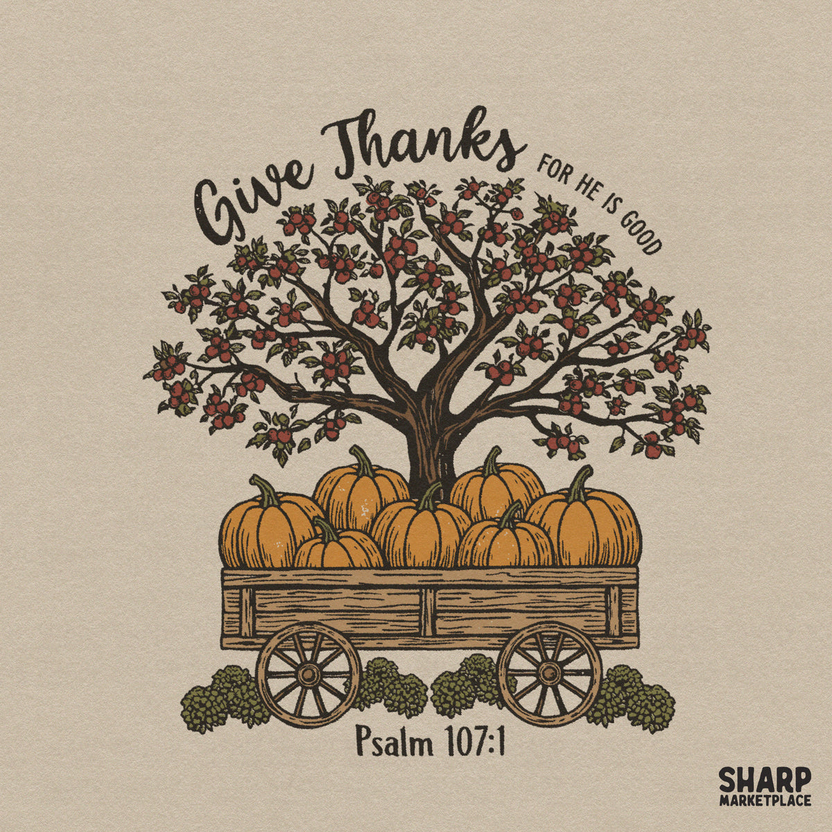 Give Thanks For He Is Good Psalm 107:1 Christian fall PNG graphic featuring Thanksgiving harvest pumpkin for shirt designs