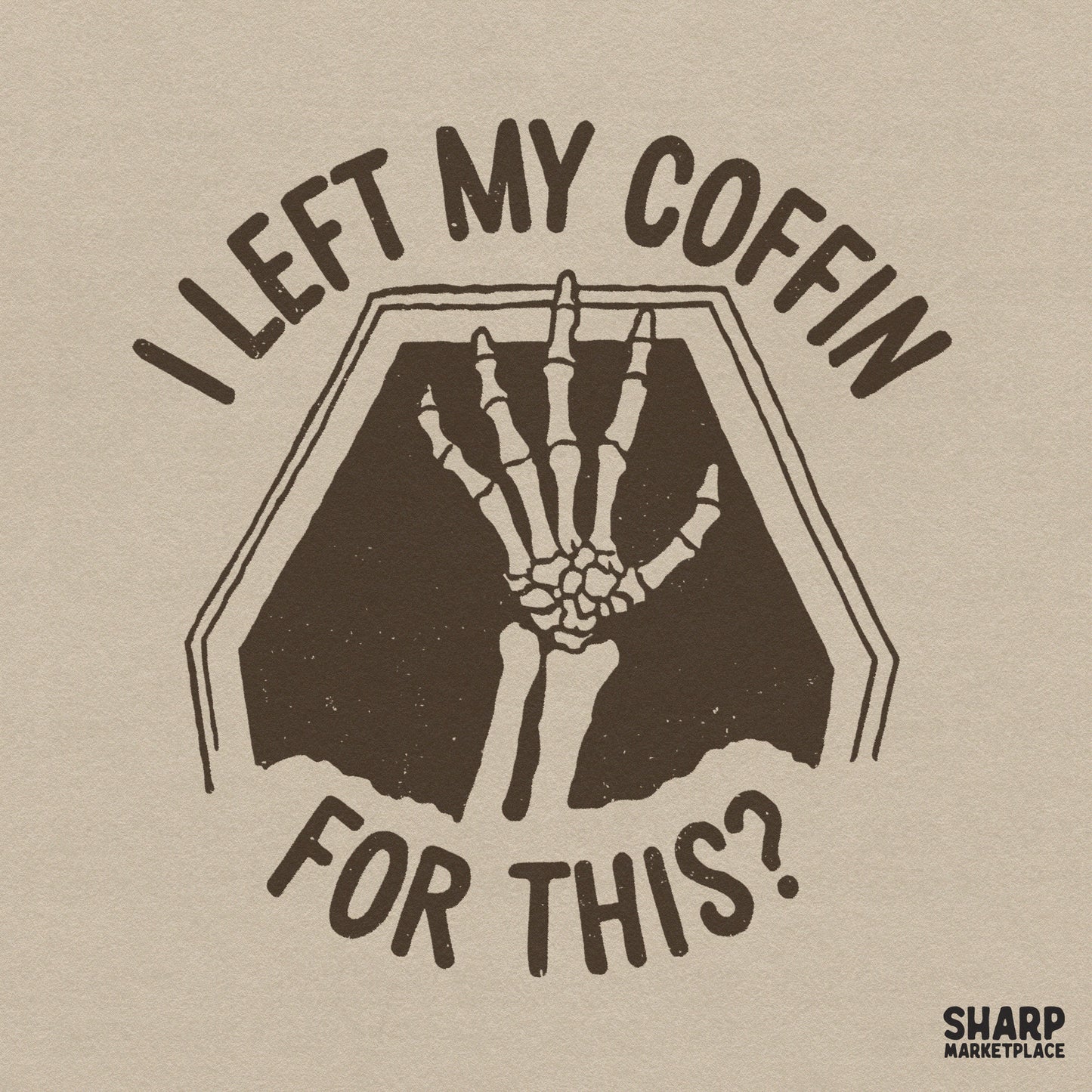 Sarcastic I Left My Coffin For This Halloween skull png with skeleton hand for spooky season shirts and sublimation art