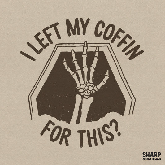 Sarcastic I Left My Coffin For This Halloween skull png with skeleton hand for spooky season shirts and sublimation art