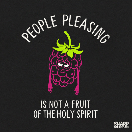 People Pleasing Is Not A Fruit Of The Holy Spirit