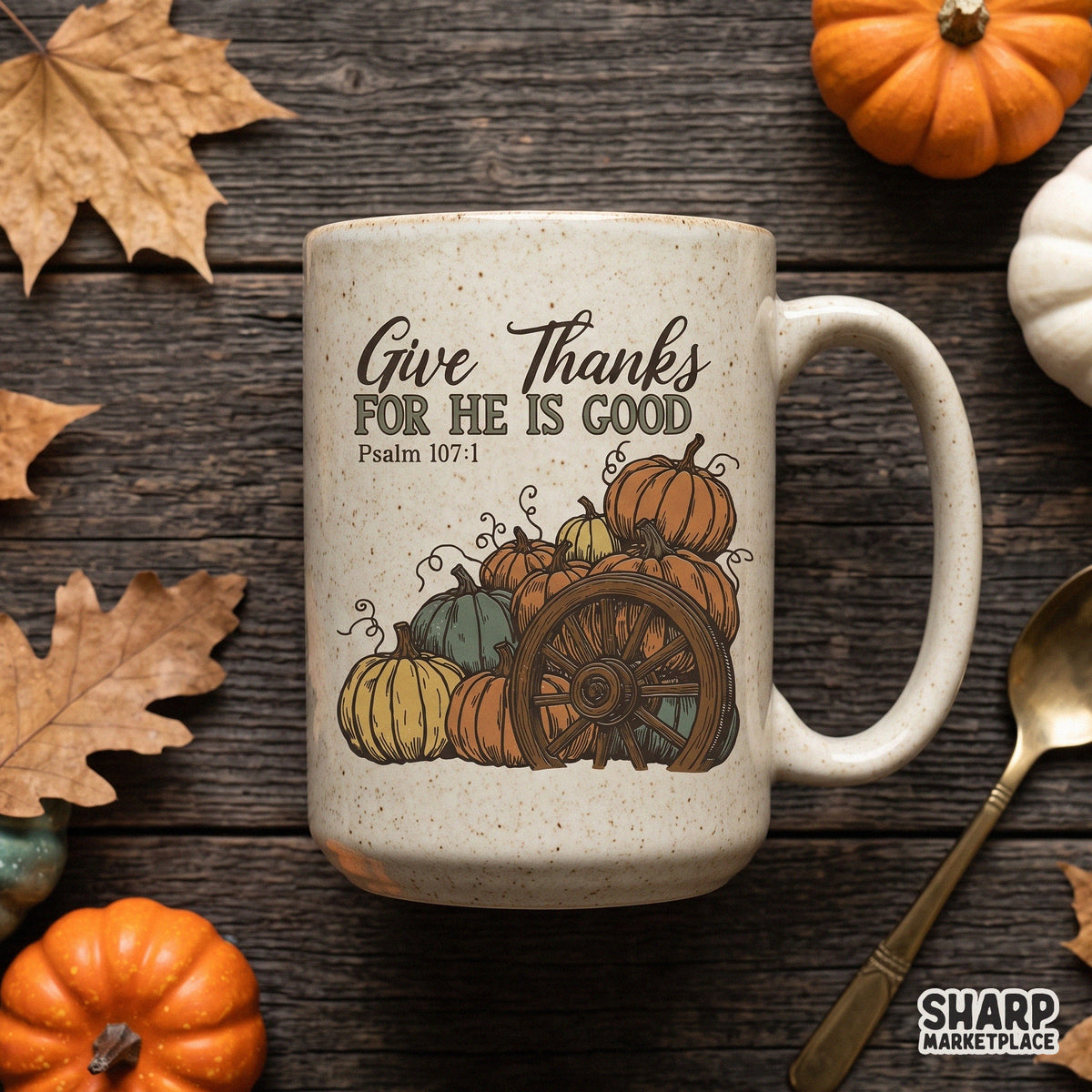 Give Thanks For He Is Good Psalm 107:1 Christian Thanksgiving graphic with rustic pumpkins for fall sublimation designs