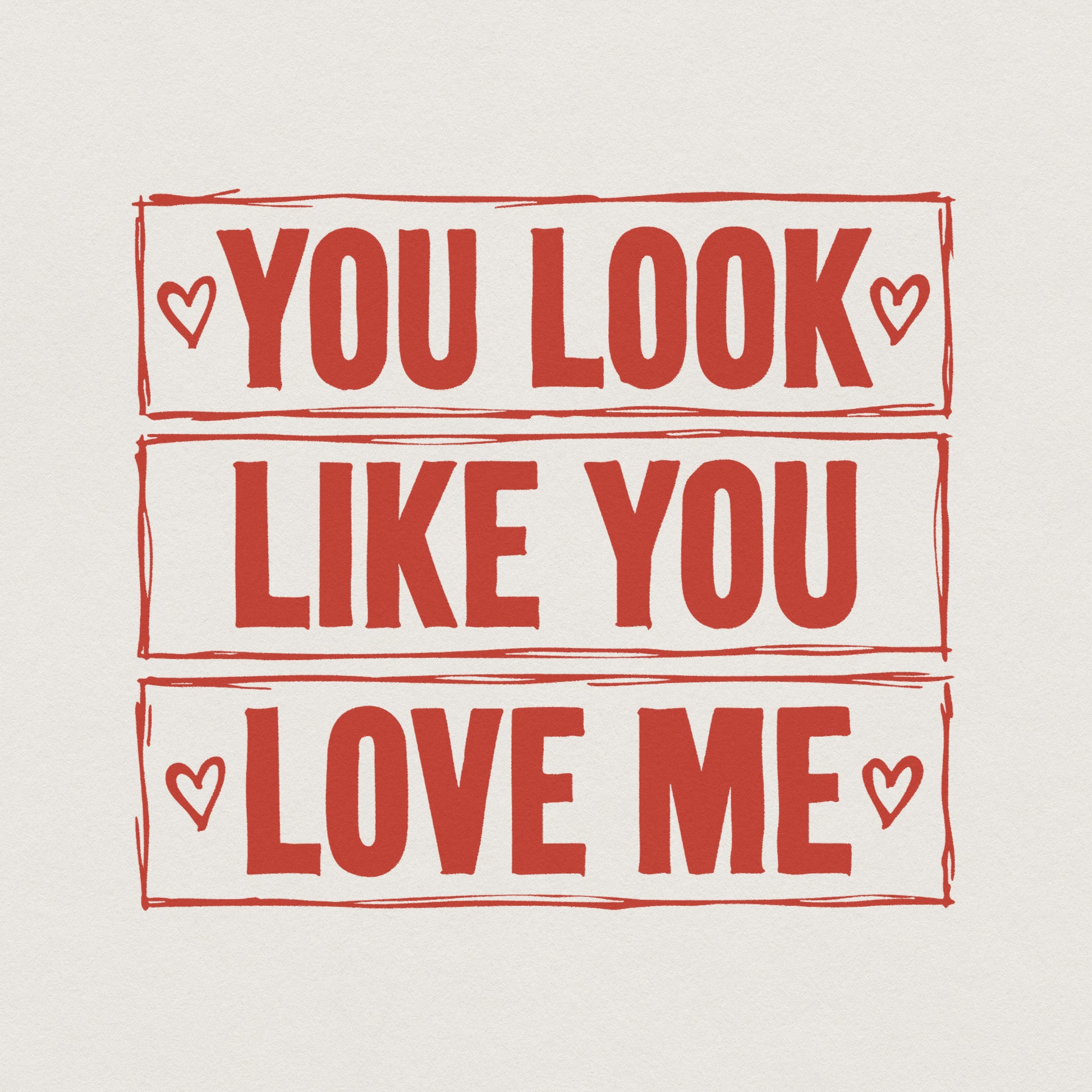 You Look Like You Love Me PNG, Romantic Shirt Digital Download - 300 DPI