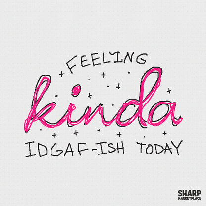 Feeling Kinda IDGAF-Ish Today digital design featuring vibrant pink script and black hand-drawn stars for trendy sublimation and shirt projects.