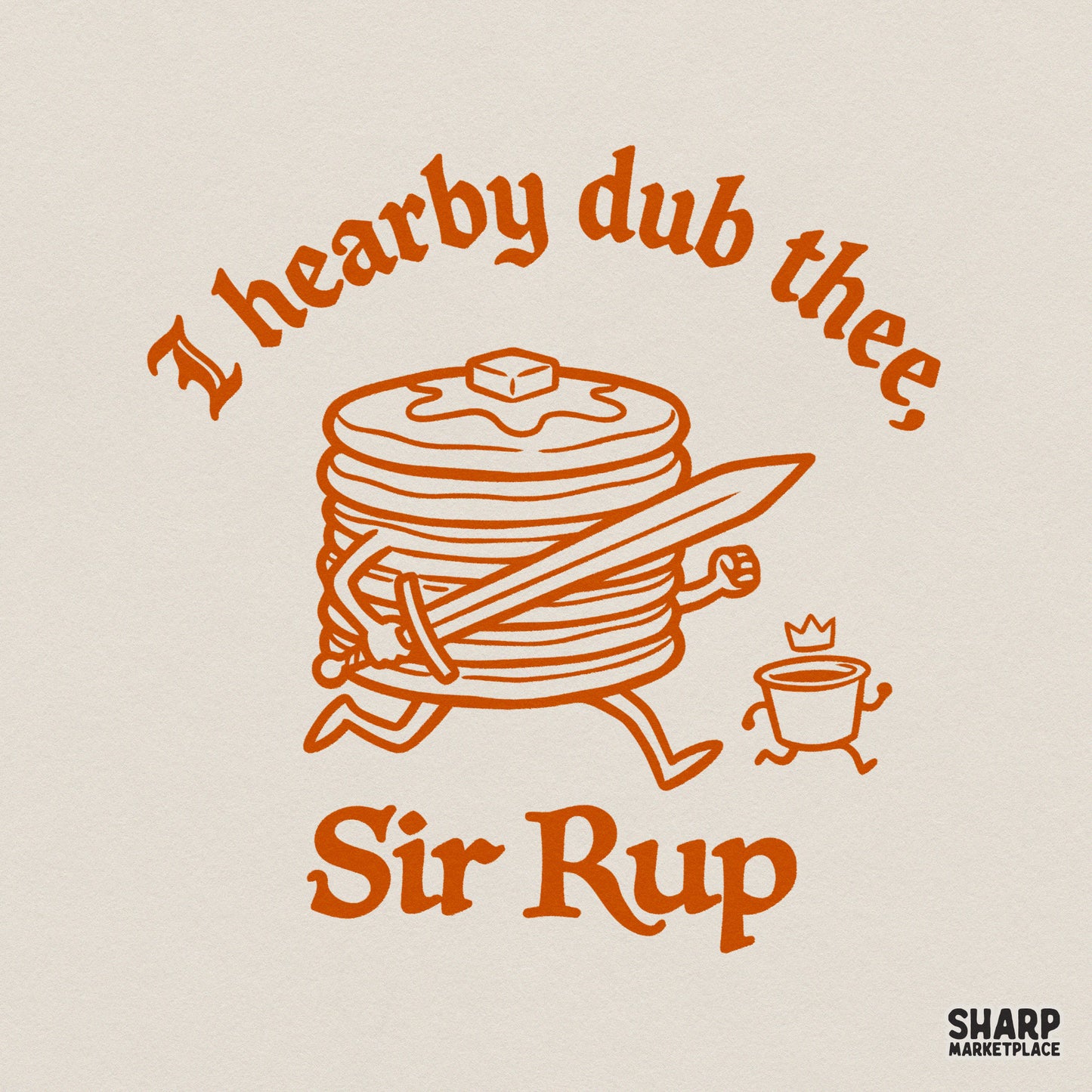 Retro orange illustration of a stack of pancakes as a knight holding a sword with a small syrup cup, featuring the text I hearby dub thee, Sir Rup.