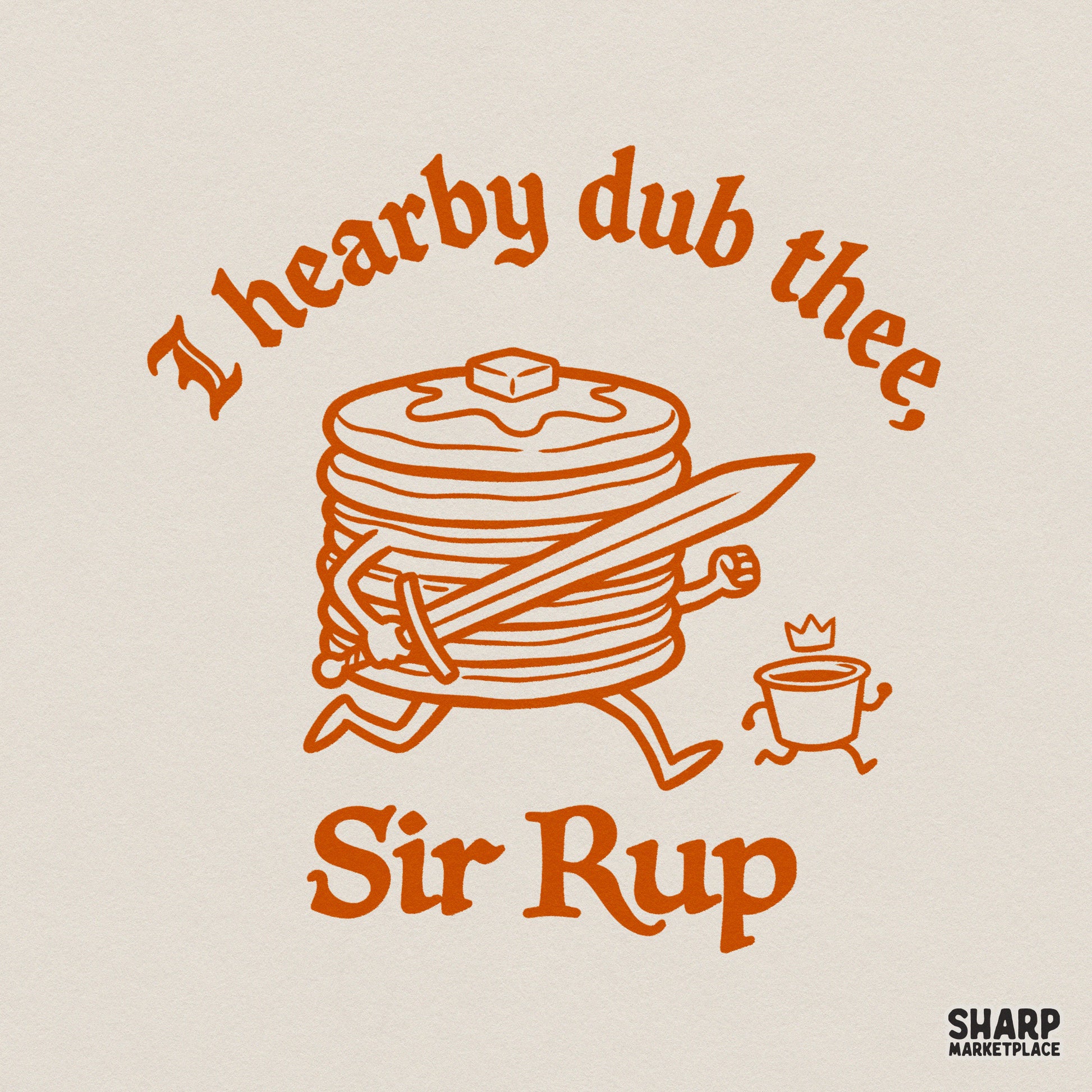 Retro orange illustration of a stack of pancakes as a knight holding a sword with a small syrup cup, featuring the text I hearby dub thee, Sir Rup.