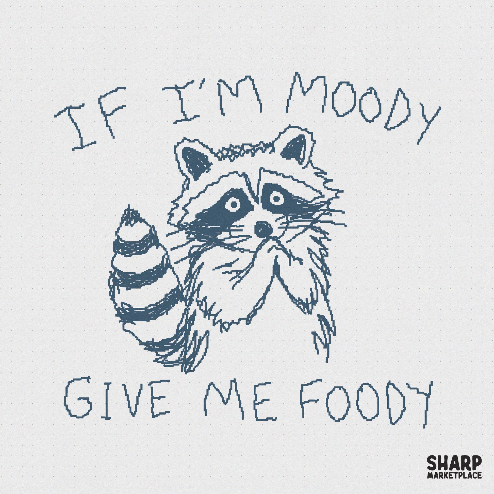 Hand-drawn blue doodle of a hungry raccoon with the text If I’m Moody Give Me Foody, perfect for funny t-shirt sublimation and DIY crafts.