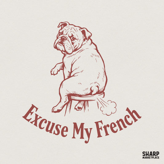 Excuse My French PNG, Funny Bulldog Dog Art - 300 DPI Design for T-Shirt