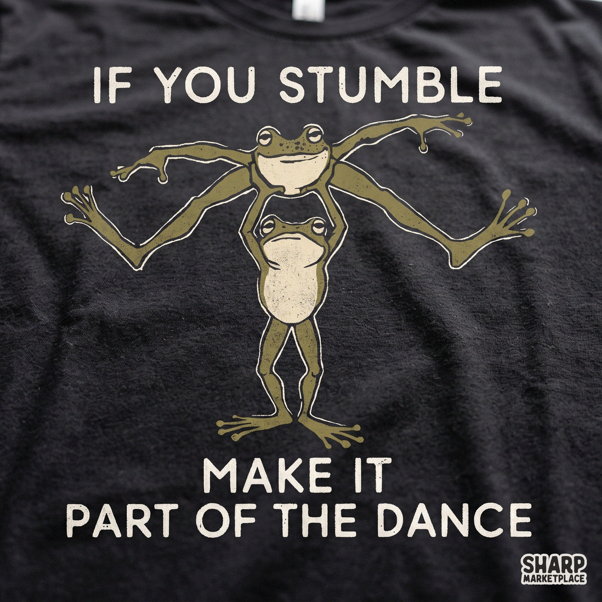 If You Stumble Make It Part of the Dance PNG, Funny Shirt