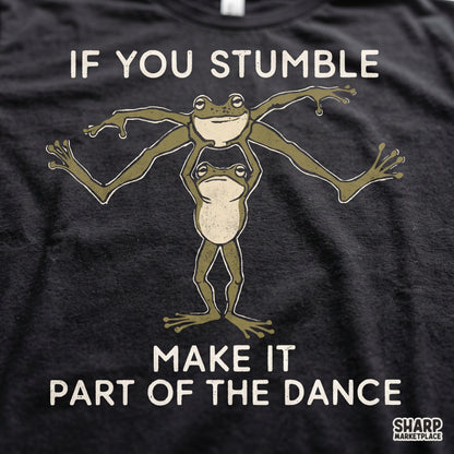 If You Stumble Make It Part of the Dance PNG, Funny Shirt