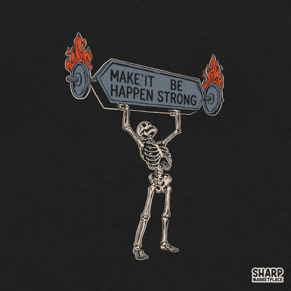 Make It Happen Be Strong Shirt PNG, Funny Sublimation