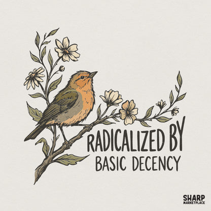 Radicalized By Basic Decency PNG, Funny Bird Floral Shirt - 300 DPI