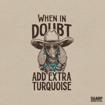 Vintage style armadillo wearing a cowboy hat, sunglasses, and turquoise jewelry with the text When In Doubt Add Extra Turquoise for DIY projects.