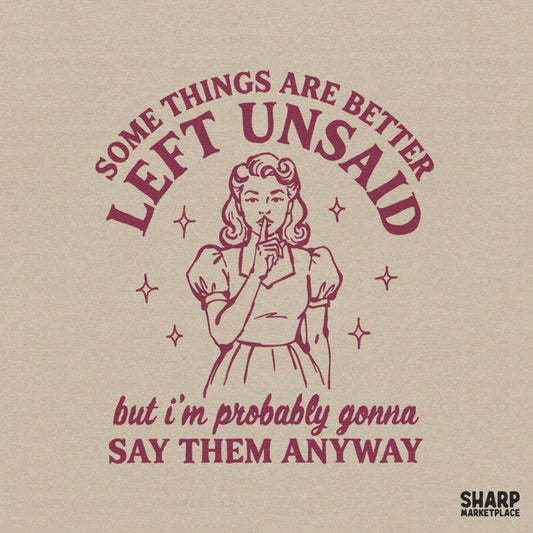 Retro maroon digital design featuring a girl making a hush gesture with the quote Some Things Are Better Left Unsaid but I am probably gonna say them anyway.