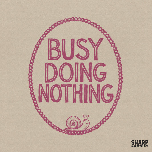 Busy Doing Nothing cute snail PNG for sarcastic introvert t-shirts and slow living aesthetic digital sublimation designs