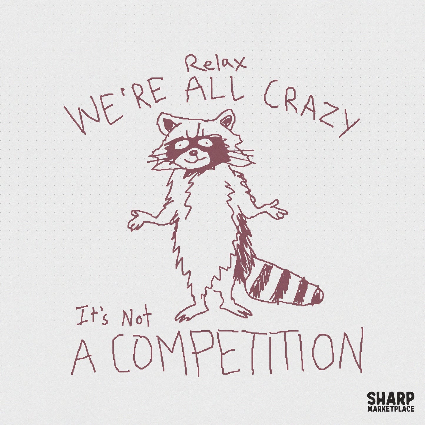 Relax We're All Crazy It's Not A Competition PNG, Funny Raccoon Design -