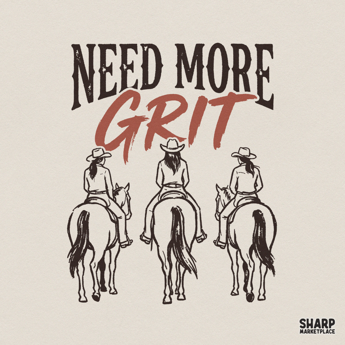 Need More Grit western design featuring three cowgirls on horseback in a rustic sketch style with vintage typography for sublimation and apparel