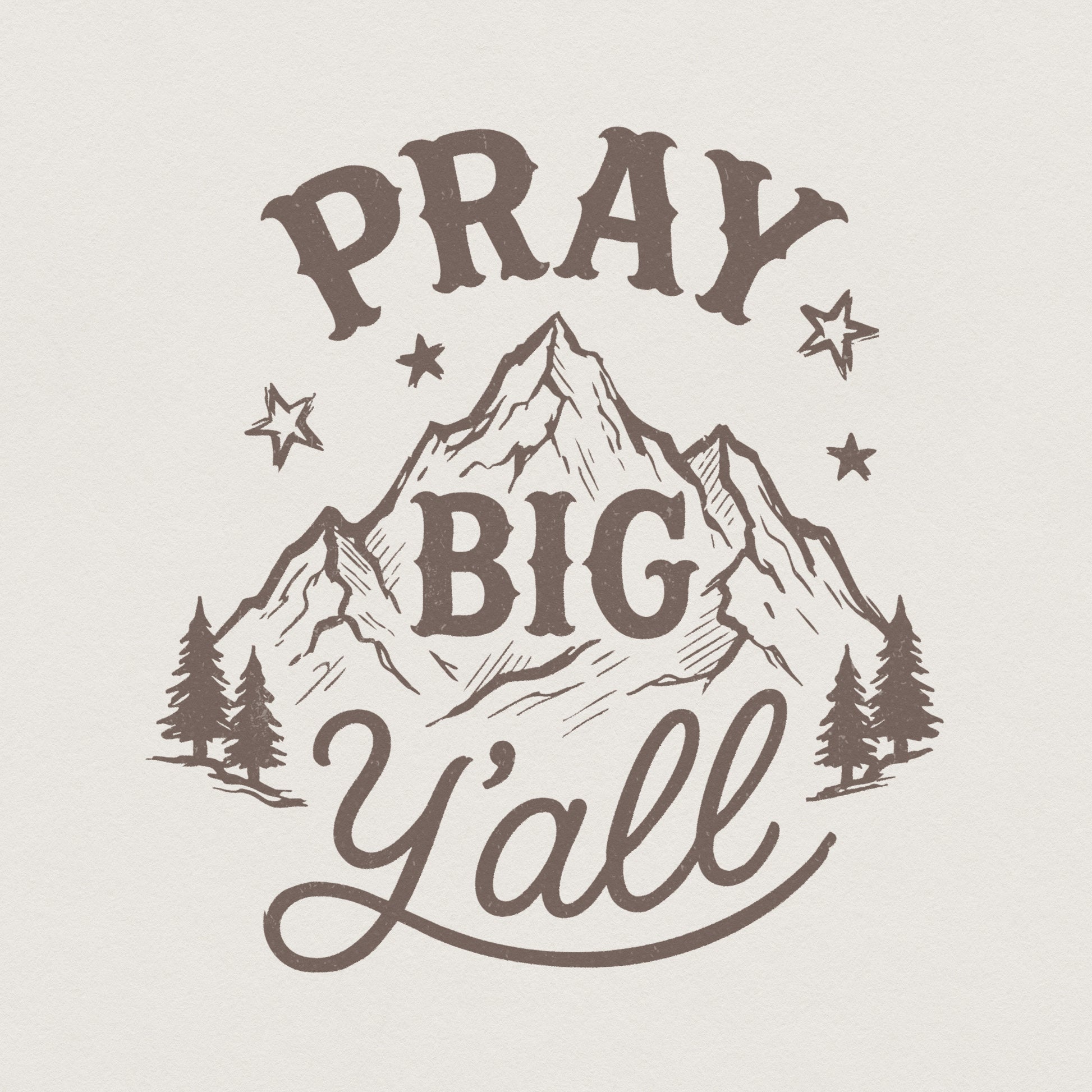 Pray Big Y'all PNG, Mountain Art Print - 300 DPI Design for T-Shirt