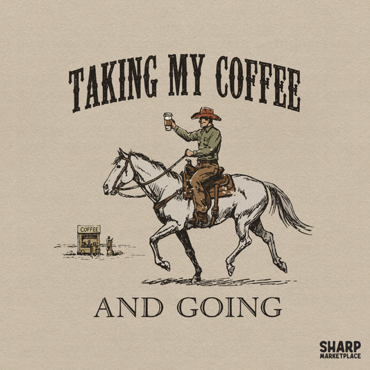 Vintage western illustration of a cowboy on a white horse holding a coffee cup with the text Taking My Coffee And Going in distressed serif font.