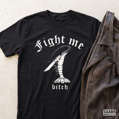 Fight Me Bitch Sublimation PNG, Funny Shrimp Knife Shirt