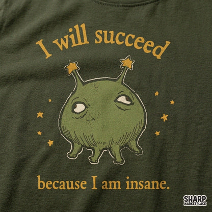 Sarcastic mental health humor funny PNG design with quote I Will Succeed Because I Am Insane for t-shirt sublimation