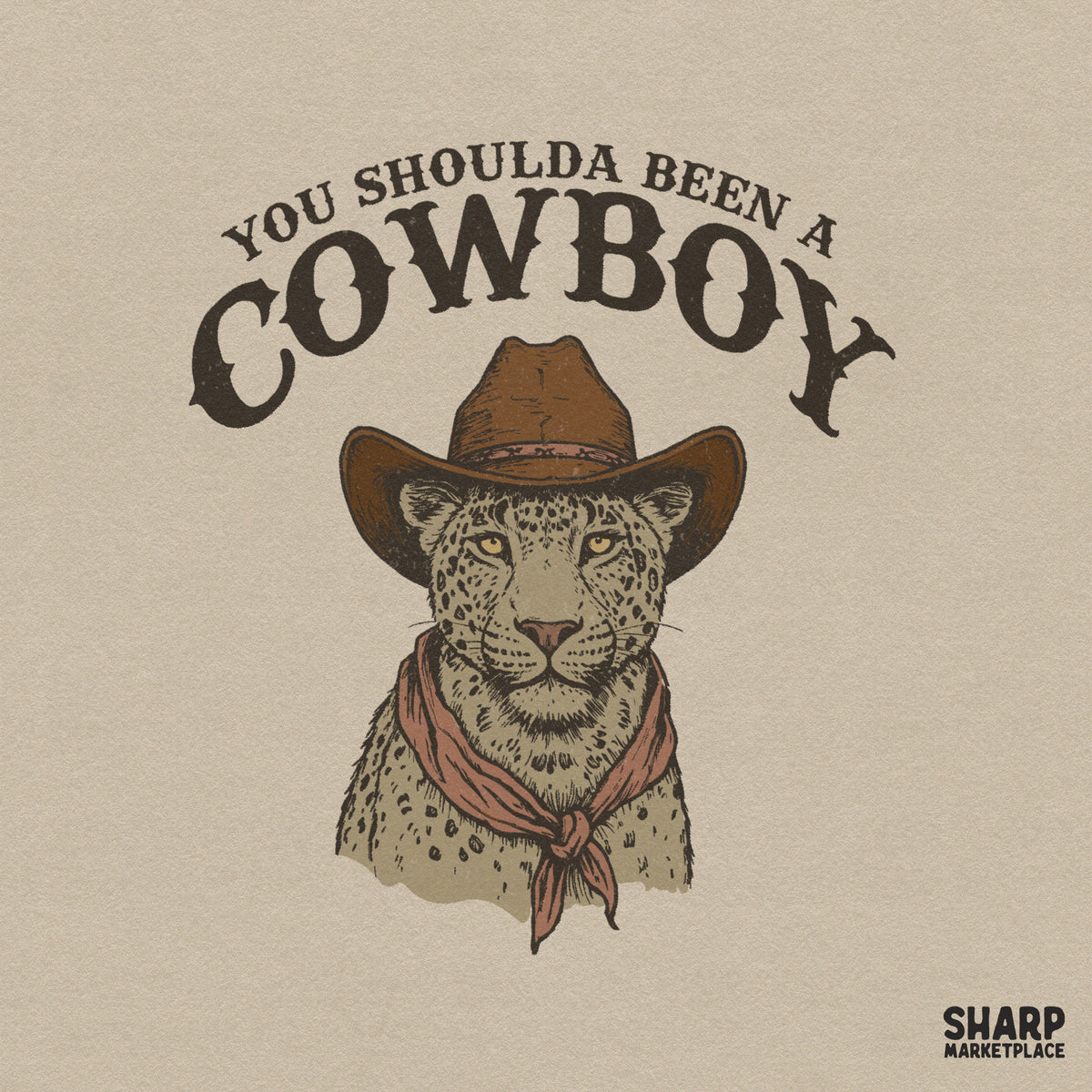 Hand-drawn leopard wearing a brown cowboy hat and red bandana with vintage You Shoulda Been A Cowboy text for sublimation or apparel printing.