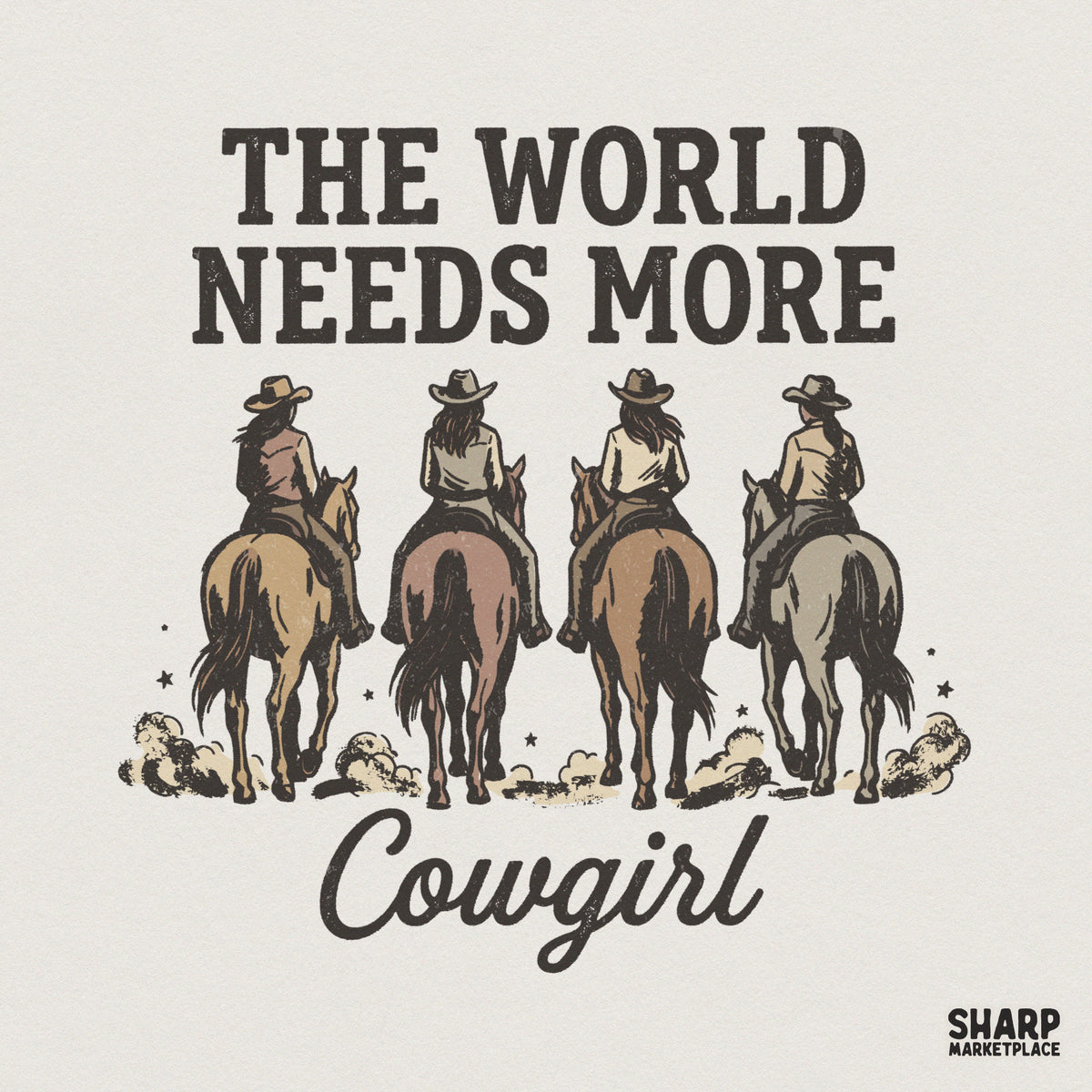 Retro western digital design featuring four cowgirls on horseback with the text The World Needs More Cowgirl in distressed vintage typography.