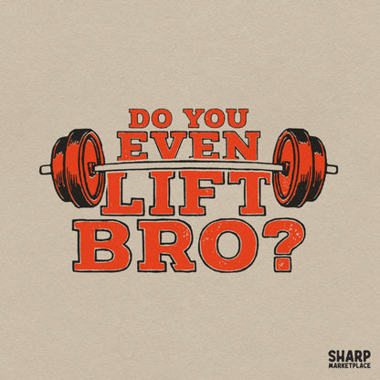 Do You Even Lift Bro retro weightlifting sublimation PNG design for funny gym workout shirts