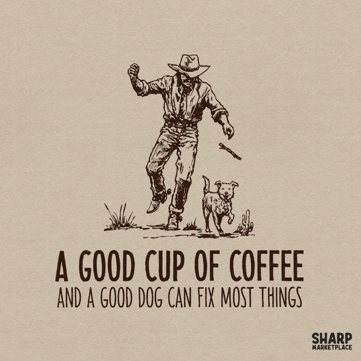 Vintage sketch of a cowboy and dog with the quote A Good Cup Of Coffee And A Good Dog Can Fix Most Things in brown on a parchment background.