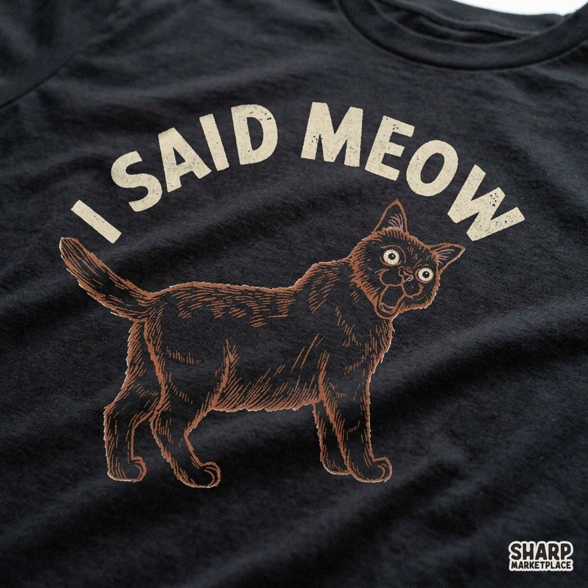 Sassy retro tuber cat design featuring I Said Meow text for funny animal meme shirt sublimation