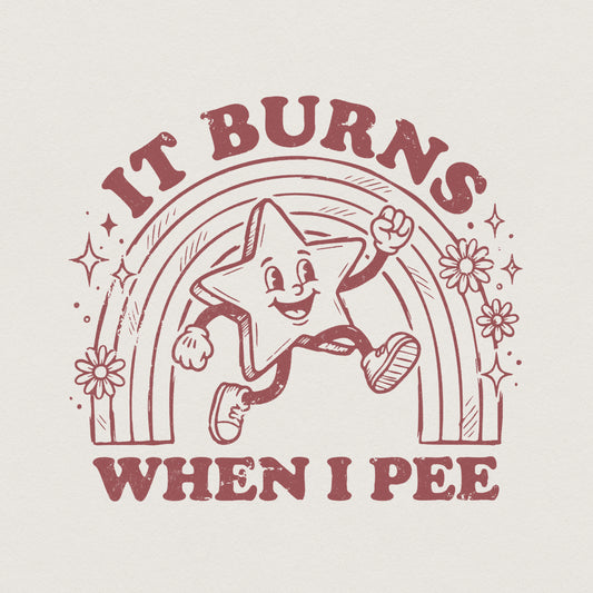 It Burns When I Pee PNG, Funny Bathroom Humor Shirt - 300 DPI Design for