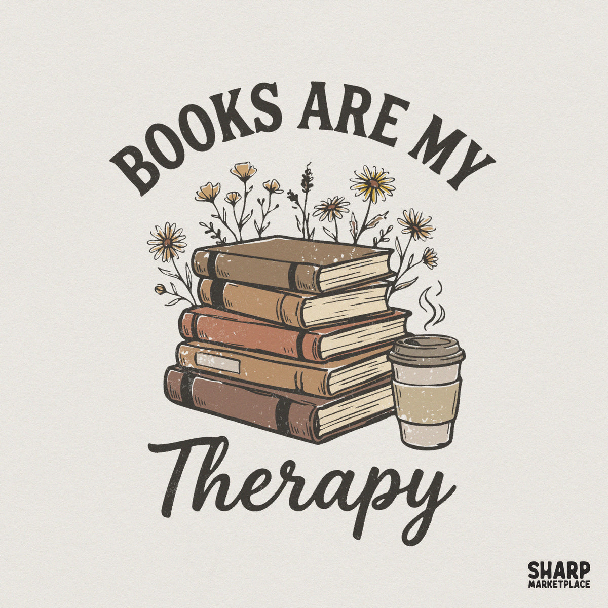 Books Are My Therapy digital design featuring a stack of vintage books, a steaming coffee mug, and wild daisies in a cozy, earth-toned aesthetic.