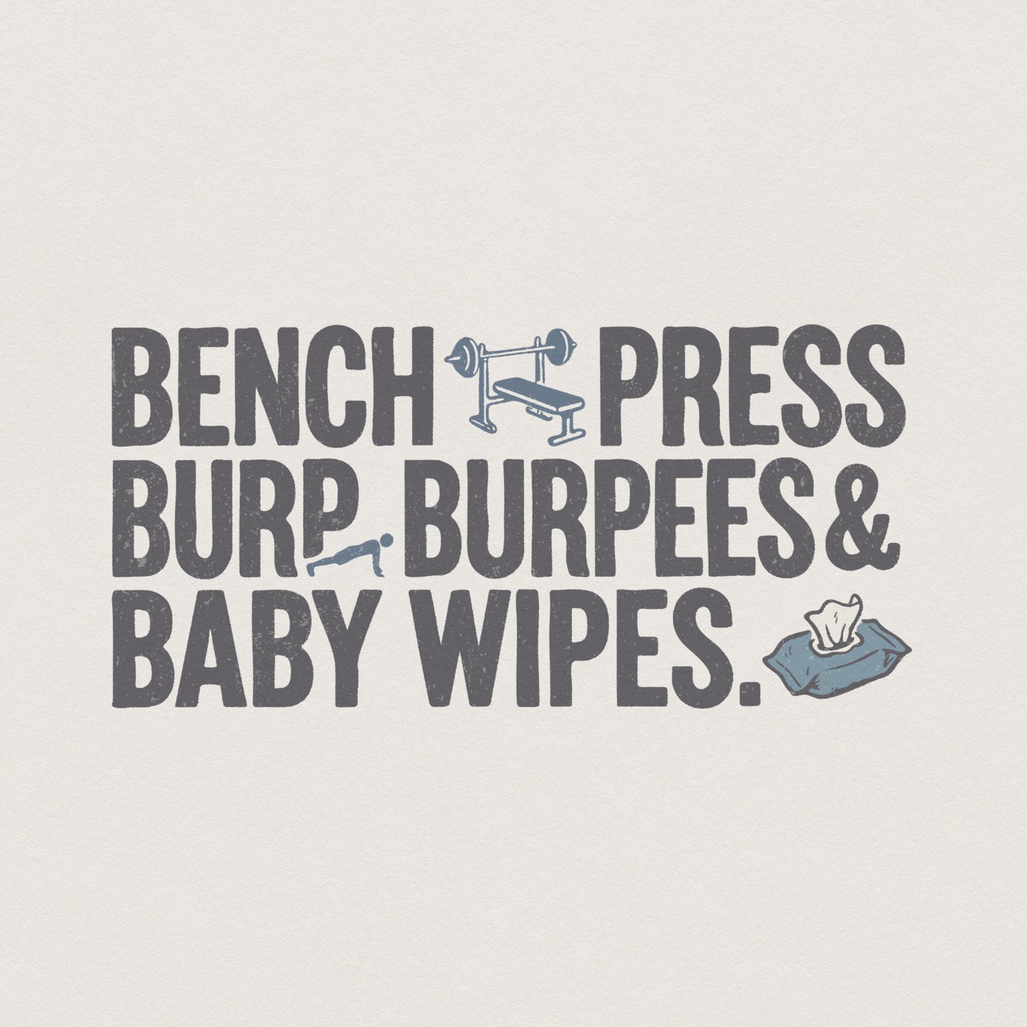 Bench Press Burp Burpees & Baby Wipes PNG, Funny Fitness Dad Shirt - 300